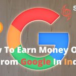 How to earn money online from Google in India without investment