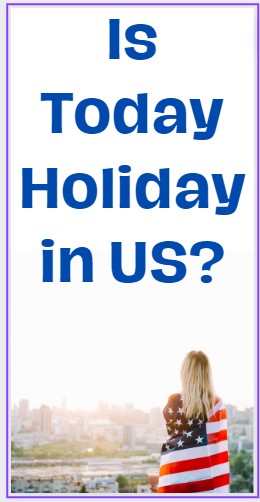 Is today holiday in US